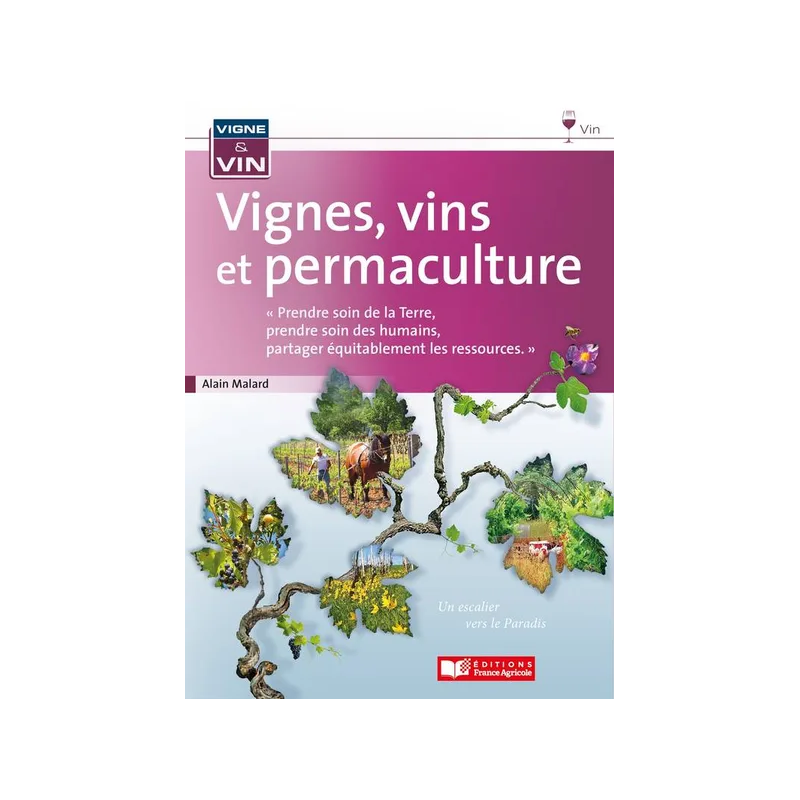 Vignes, vins et permaculture | Alain Malard