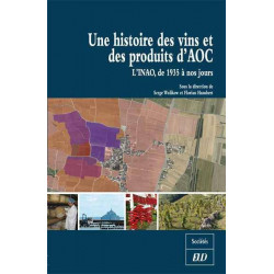Une histoire des vins et des produits d'AOC, L'INAO de 1935 à nos jours | Serge Wolikow et Florian Humbert