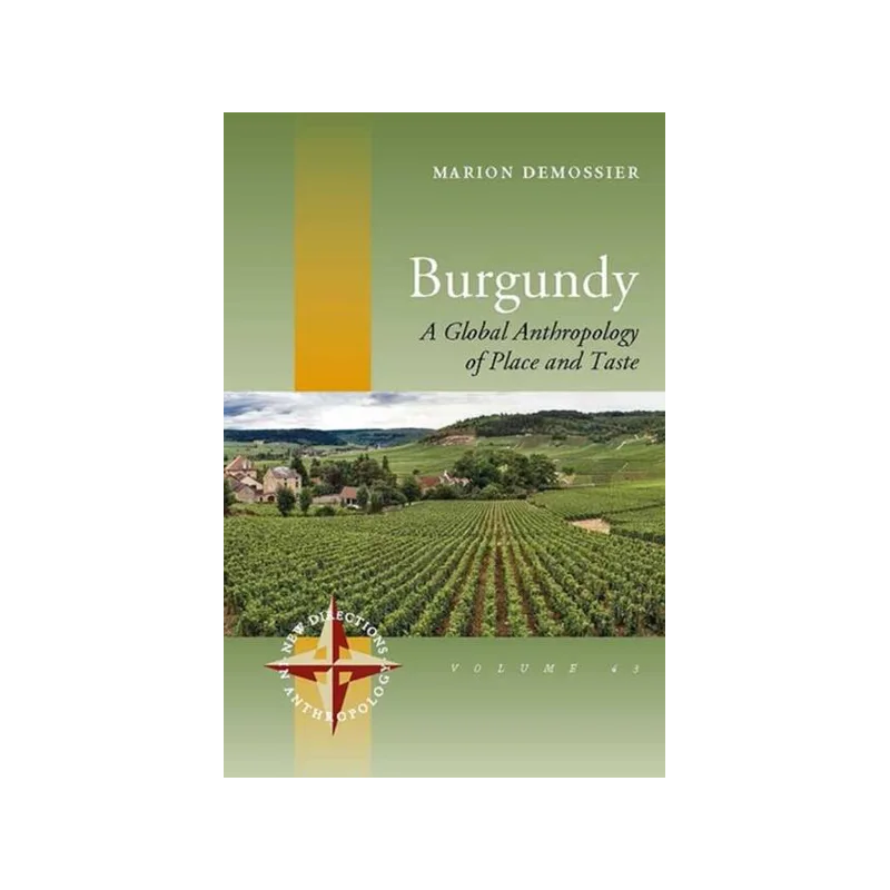 Burgundy : A Global Anthropology of Place and Taste (Anglais) | Marion Demossier