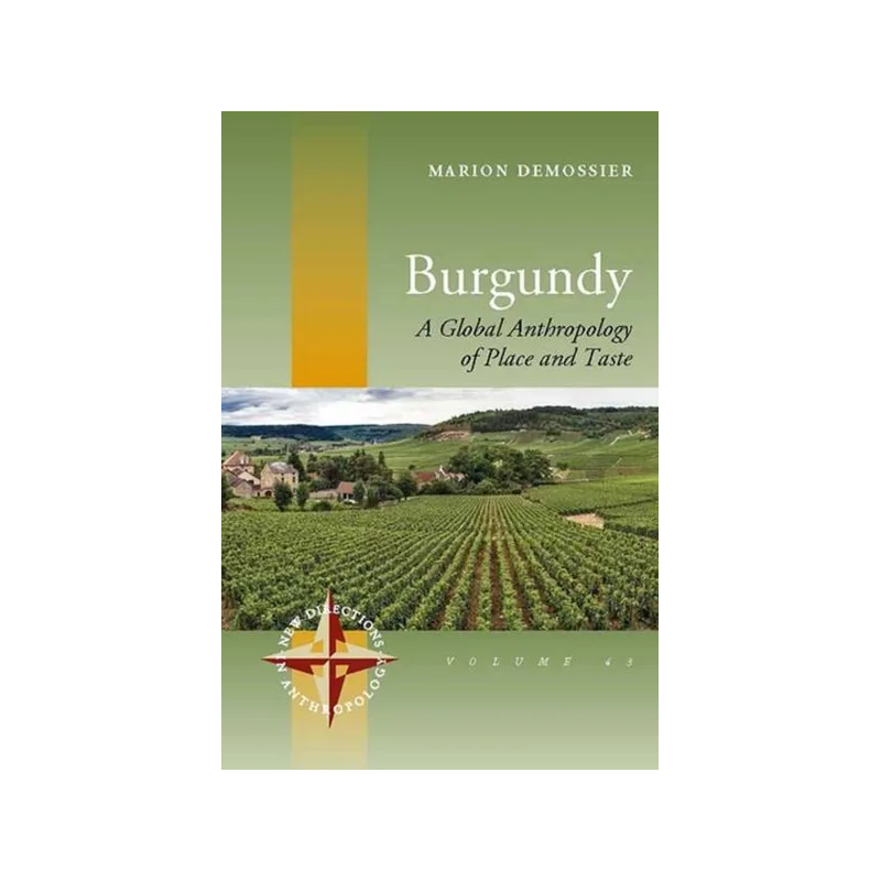 Burgundy: A Global Anthropology of Place and Taste (English) | Marion Demossier