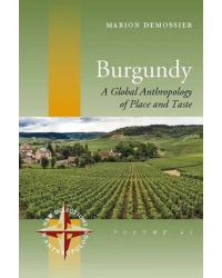 Burgundy: A Global Anthropology of Place and Taste (English) | Marion Demossier