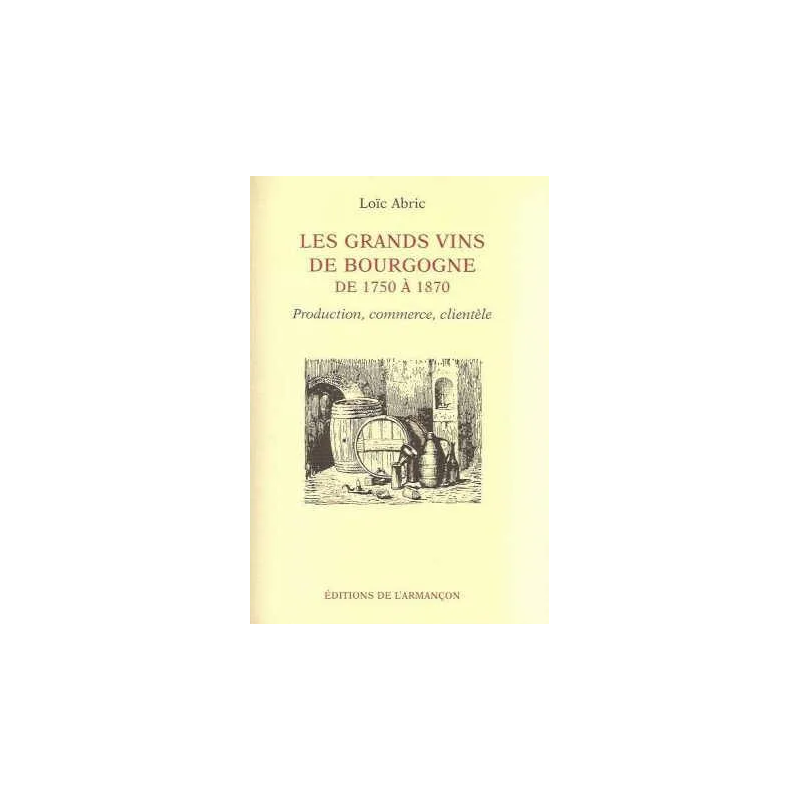 The great wines of Burgundy from 1750 to 1870 | Loïc Abric