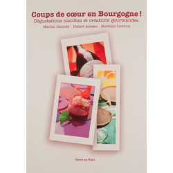 Coups de coeur en Bourgogne ~ Dégustations insolites et créations gourmandes (French edition)