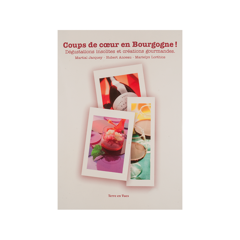 Coups de coeur en Bourgogne ~ Dégustations insolites et créations gourmandes (French edition)