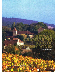 Gevrey-Chambertin: King of Burgundy Wines (English edition) by Jacky Rigaux | Terre en Vues