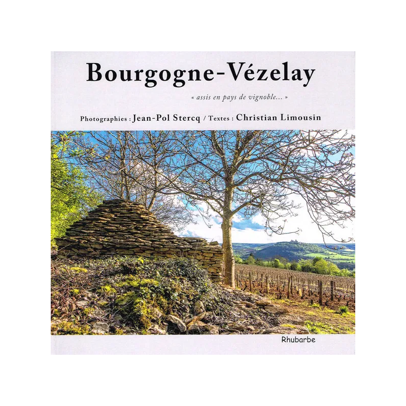 Burgundy-Vézelay: "situated in the land of vineyards..." | Christian Limousin and Jean-Pol Stercq