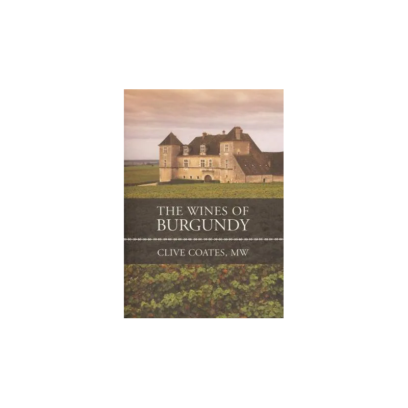 The Wines of Burgundy (English edition) by Clive Coates, MW