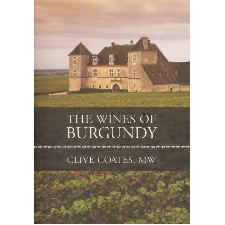 The Wines of Burgundy (English edition) by Clive Coates, MW