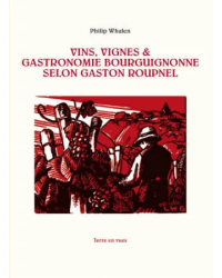 Vins, Vignes & Gastronomie Bourguignonne selon Gaston Roupnel | Philip Whalen