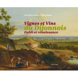 Vignes et vins du Dijonnois : Oubli et renaissance (French Edition) by Jacky Rigaux & Jean-Pierre Garcia