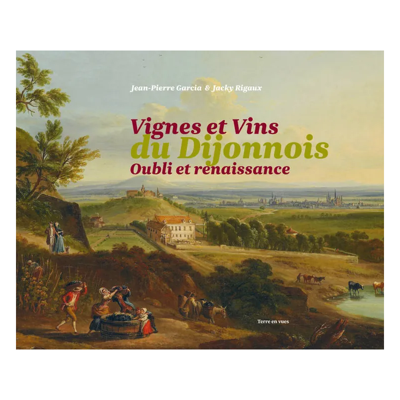 Vignes et vins du Dijonnois : Oubli et renaissance (French Edition) by Jacky Rigaux & Jean-Pierre Garcia