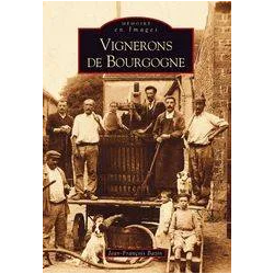 Vignerons de Bourgogne (French edition) by Jean-François Bazin | Éditions Sutton