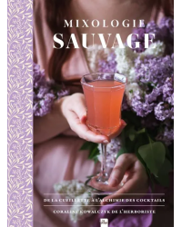 Mixologie Sauvage: De la cueillette à l'alchimie des cocktails