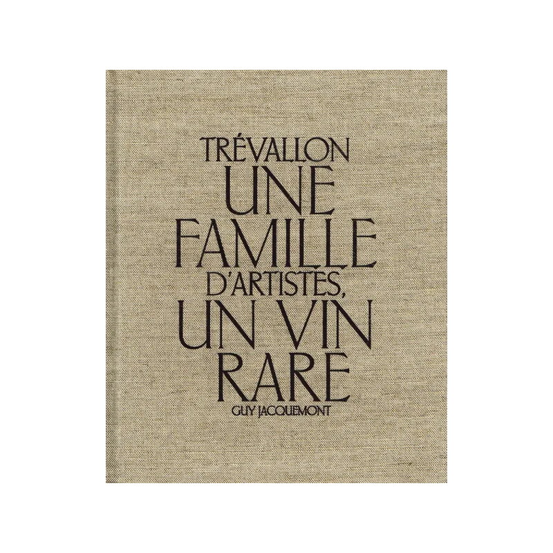 Trévallon | une famille d'artistes, un vin rare | Guy Jaquemont
