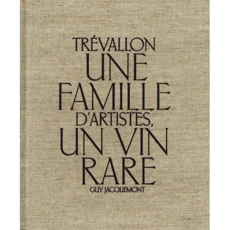 Trévallon | une famille d'artistes, un vin rare | Guy Jaquemont