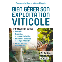 Bien gérer son exploitation viticole - 3e éd. | Emmanuelle Rouzet et Gérard Seguin
