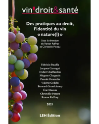 Vin, droit & santé 2021: Des pratiques au droit : l'identité du vin « naturel » | Ronan Raffray et Christelle Pineau