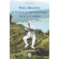 Paul Masson, the Frenchman who bottled the gold of California | Jean-François Bazin