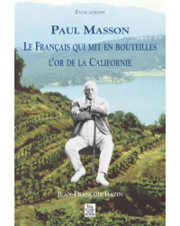 Paul Masson, le français qui mit en bouteilles l'or de la Californie | Jean-François Bazin
