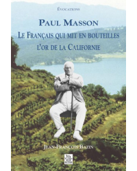 Paul Masson, the Frenchman who bottled the gold of California | Jean-François Bazin