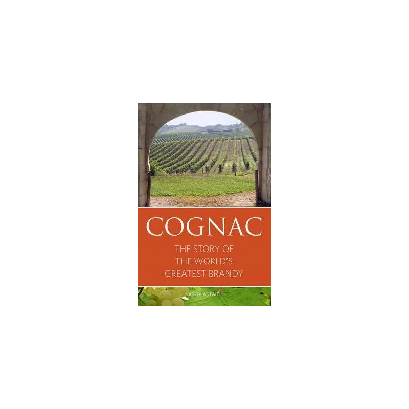 Cognac: The Story of the World's Greatest Brandy