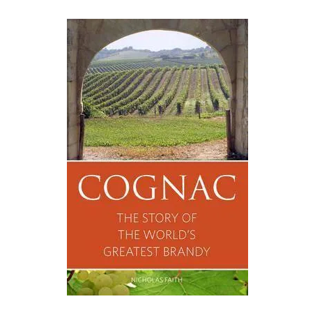 Cognac: The Story of the World's Greatest Brandy