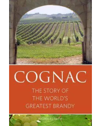 Cognac: The Story of the World's Greatest Brandy