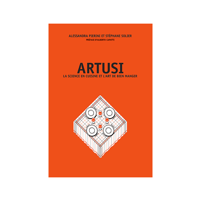 Artusi: The science in the kitchen and the art of eating well | Alessandra Pierini Stéphane Solier