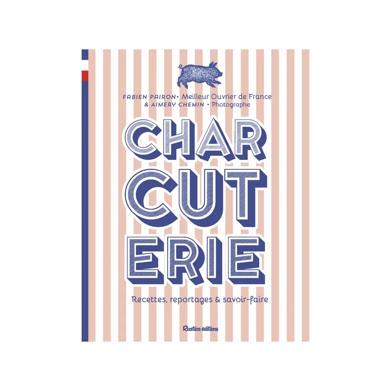 Charcuterie: Recipes, reports and know-how | Fabien Pairon