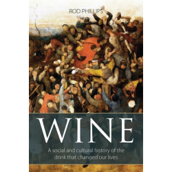 Wine: A Social and Cultural History of the Drink that Changed Our Lives by Rod Phillips (English Edition)