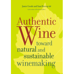 "Authentic Wine: Toward Natural and Sustainable Winemaking" by Sam Harrop