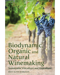 Biodynamic, Organic and Natural Winemaking : Sustainable Viticulture and Viniculture | Britt and Per Karlsson