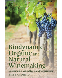 Biodynamic, Organic and Natural Winemaking: Sustainable Viticulture and Viniculture | Britt and Per Karlsson