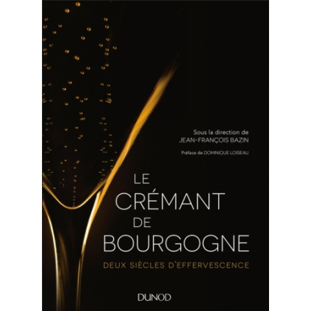 Le Crémant de Bourgogne : Deux siècles d'effervescence | Jean-François Bazinois Bazin