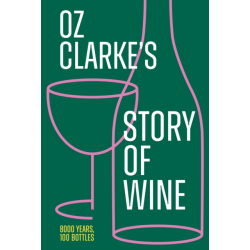 Oz Clarke’s Story of Wine : 8000 Years, 100 Bottles | Oz Clarcke