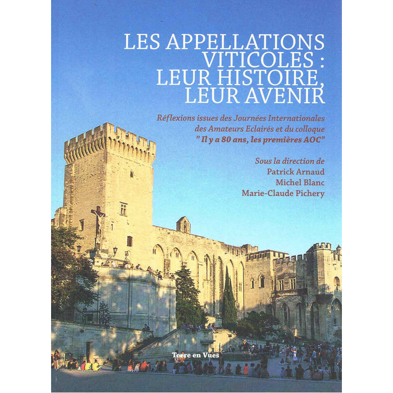 Les appellations viticoles : leur histoire, leur avenir (French edition)