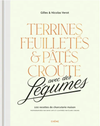 Terrines, puff pastries and pâtés croûte with vegetables | Gilles Vérot, Nicolas Vérot