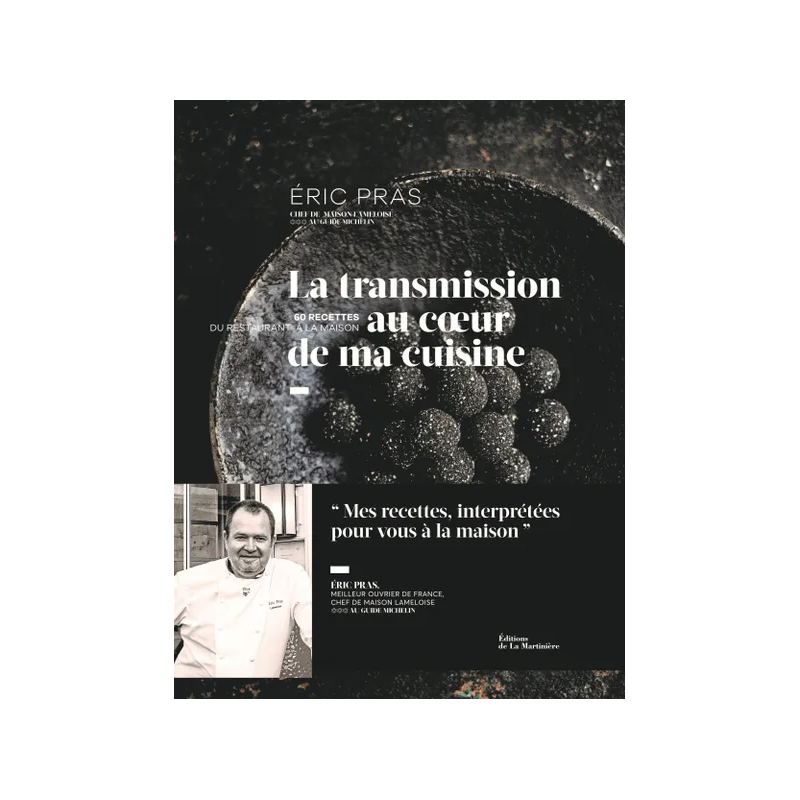 Eric Pras : La Transmission au coeur de ma cuisine | Hélène Luzin Philippe Toinard Sandrine Giacobetti Éric Pras