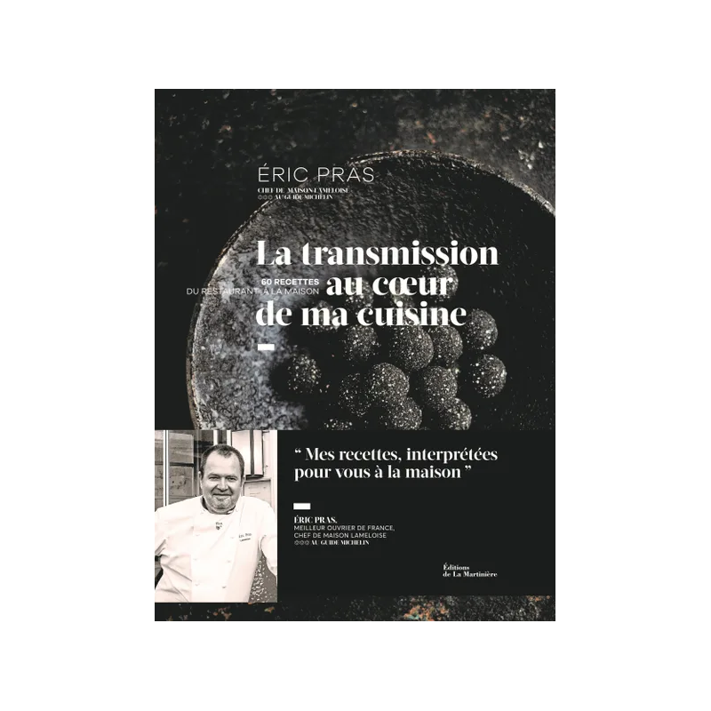 Eric Pras: Transmission at the heart of ma kitchen | Hélène Luzin, Philippe Toinard, Sandrine Giacobetti, Éric Pras