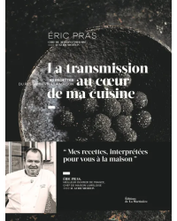 Eric Pras : La Transmission au coeur de ma cuisine | Hélène Luzin Philippe Toinard Sandrine Giacobetti Éric Pras