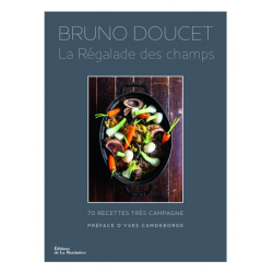 La Régalade des champs: 70 very rural recipes | Bruno Doucet
