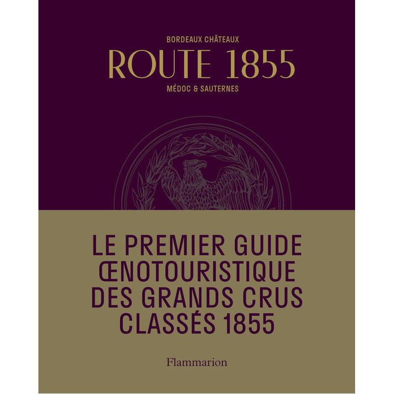 Route 1855 (French edition): Bordeaux Châteaux - Médoc and Sauternes