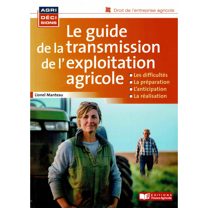 The guide to transferring a farm by Lionel Manteau | France Agricole