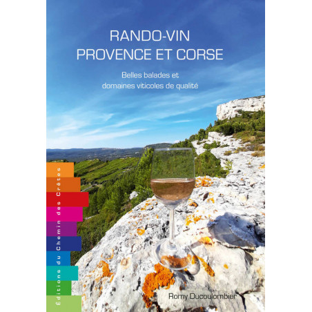 Rando-vin Provence et Corse: Belles balades et domaines viticoles de qualité