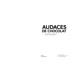 Chocolate Audacity: Creative Artisans for Exceptional Recipes by Claire Pichon |La Martinière