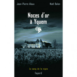 2 - Noces d'or à Yquem | Jean-Pierre Alaux, Noël Balen