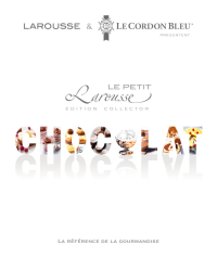 The Little Larousse of Chocolate (collector's edition) |Le Cordon Bleu School