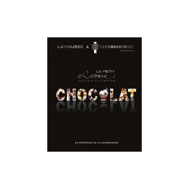 Le Petit Larousse du Chocolat (collector's edition) |Le Cordon Bleu School