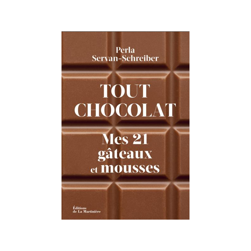 Tout chocolat : mes 21 gâteaux et mousses de Perla Servan-schreiber | La Martinière