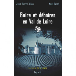 Boire et déboires en Val de Loire | Jean-Pierre Alaux